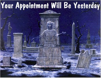 Your Appointment Will Be Yesterday
